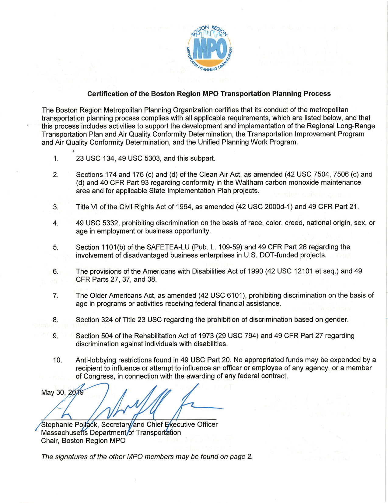 Certification Statement
These pages list the ten requirements of the transportation planning process to be conducted by Metropolitan Planning Organizations (MPOs), and certify that the Boston Region MPO complies with these requirements. The certification of the Transportation Planning Process is signed by the members of the Boston Region MPO members, with the exception of: Massachusetts Bay Transportation Authority; Massachusetts Port Authority; North Suburban Planning Council – City of Woburn; South Shore Coalition – Town of Braintree; and SouthWest Advisory Planning Committee – Town of Medway.